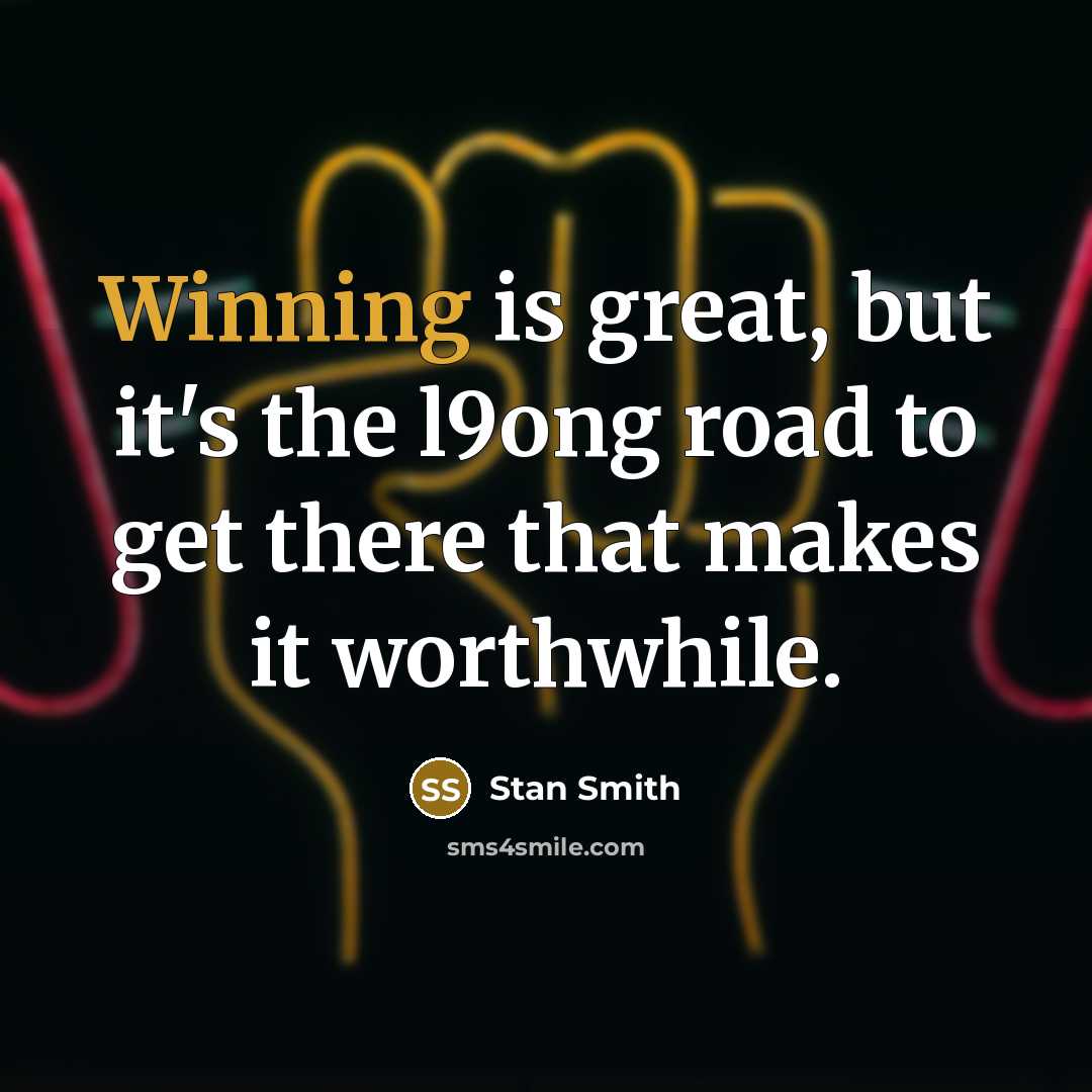 “Winning is great, but it's the l9ong road to get…” quote by Stan Smith