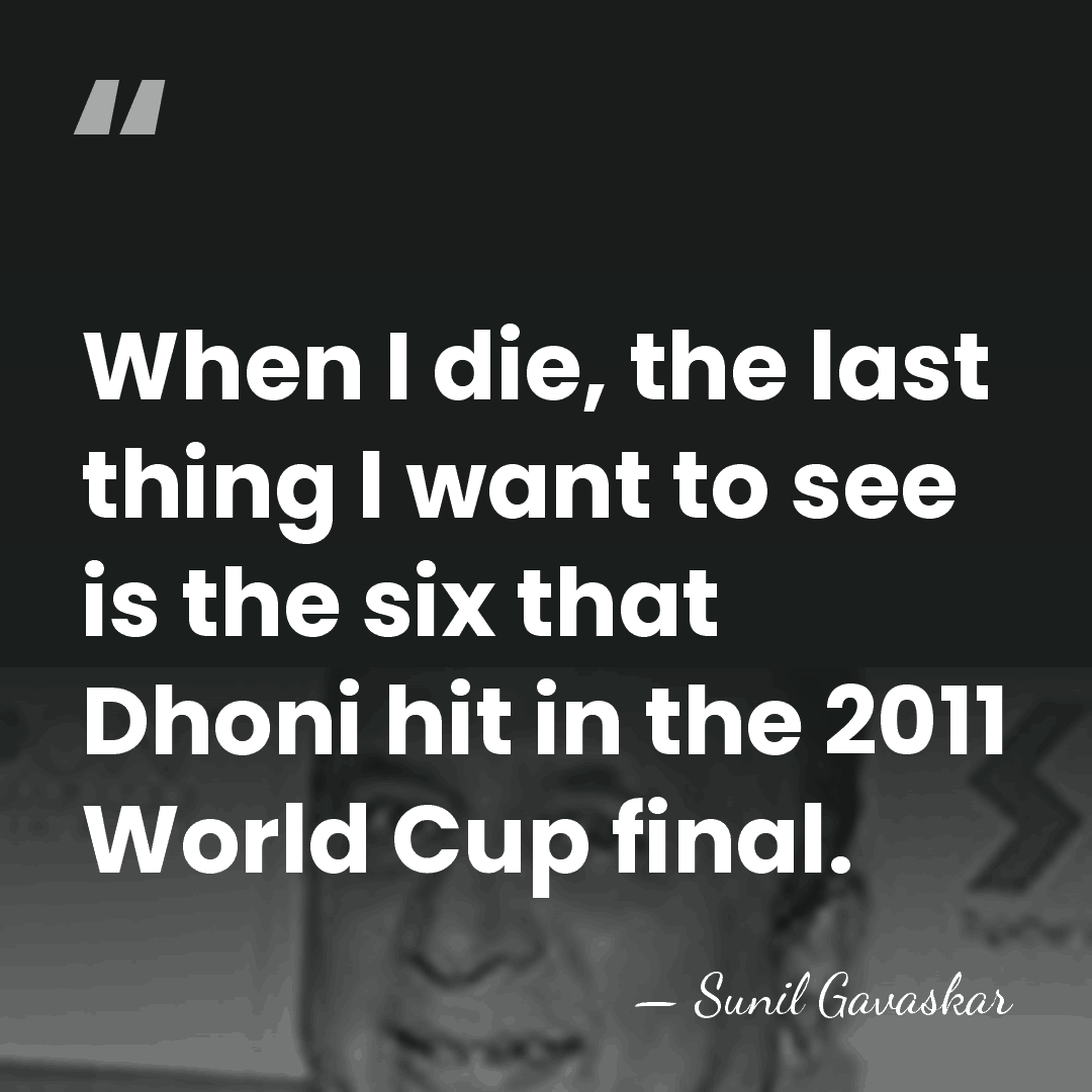 When I die, the last thing I want to see is the&hellip; - Sunil Gavaskar