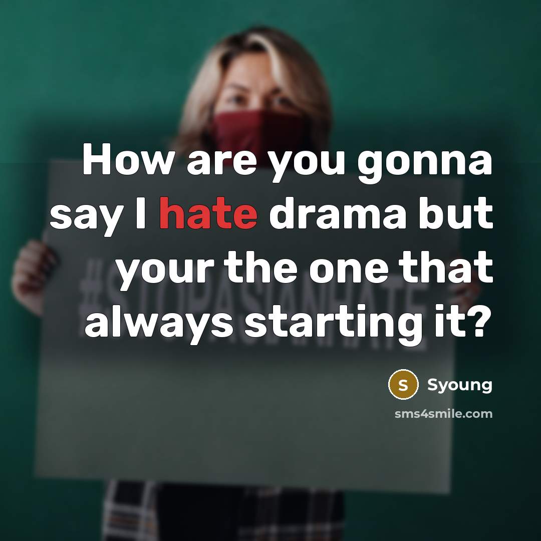 “How are you gonna say I hate drama but your…” quote by Syoung