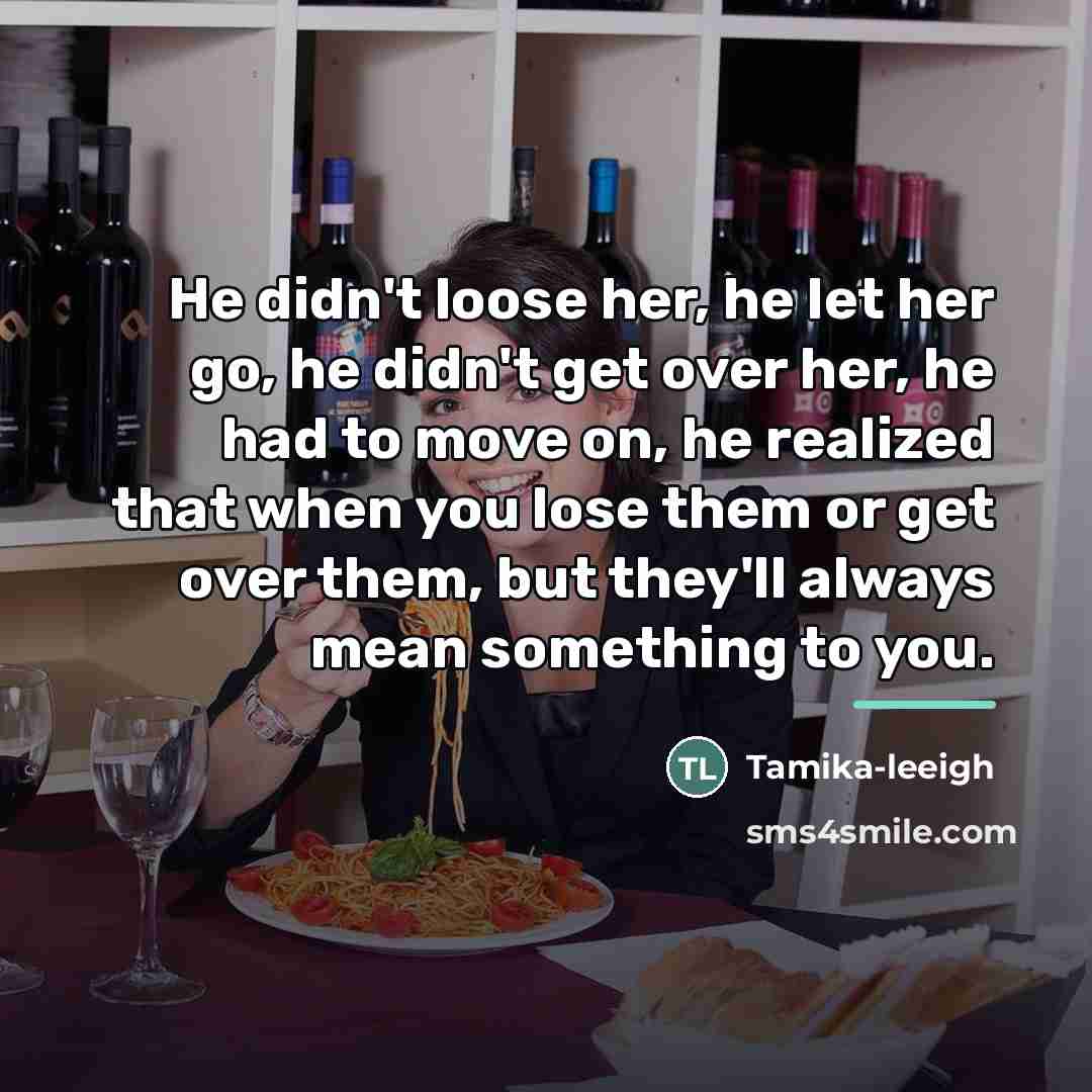 “He didn't loose her, he let her go, he didn't…” quote by Tamika-leeigh