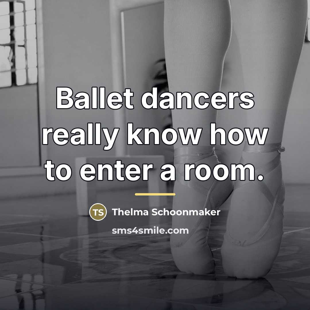 “Ballet dancers really know how to enter a room.…” quote by Thelma Schoonmaker
