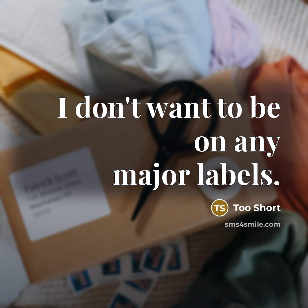 “I don't want to be on any major labels.…” quote by Too Short