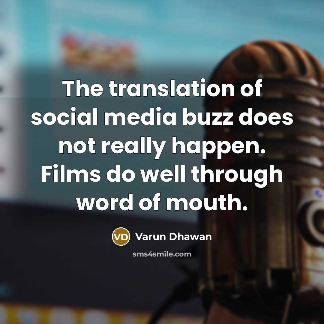 “The translation of social media buzz does not really happen.…” quote by Varun Dhawan