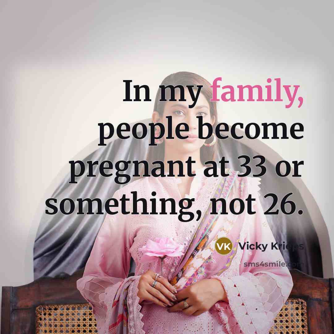 “In my family, people become pregnant at 33 or something,…” quote by Vicky Krieps