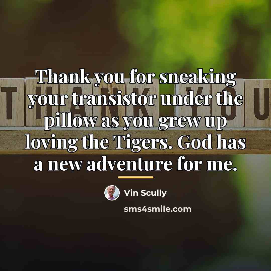 “Thank you for sneaking your transistor under the pillow as…” quote by Vin Scully