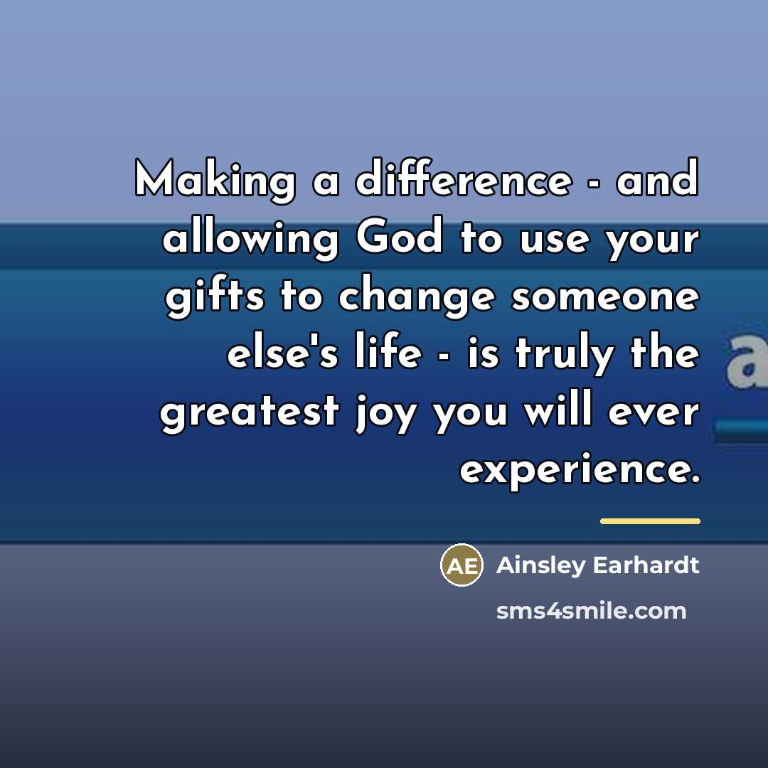 “Making a difference - and allowing God to use your…” quote by Ainsley Earhardt