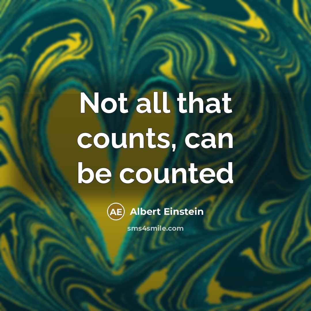 “Not all that counts, can be counted” quote by Albert Einstein