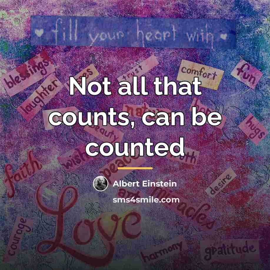 “Not all that counts, can be counted…” quote by Albert Einstein