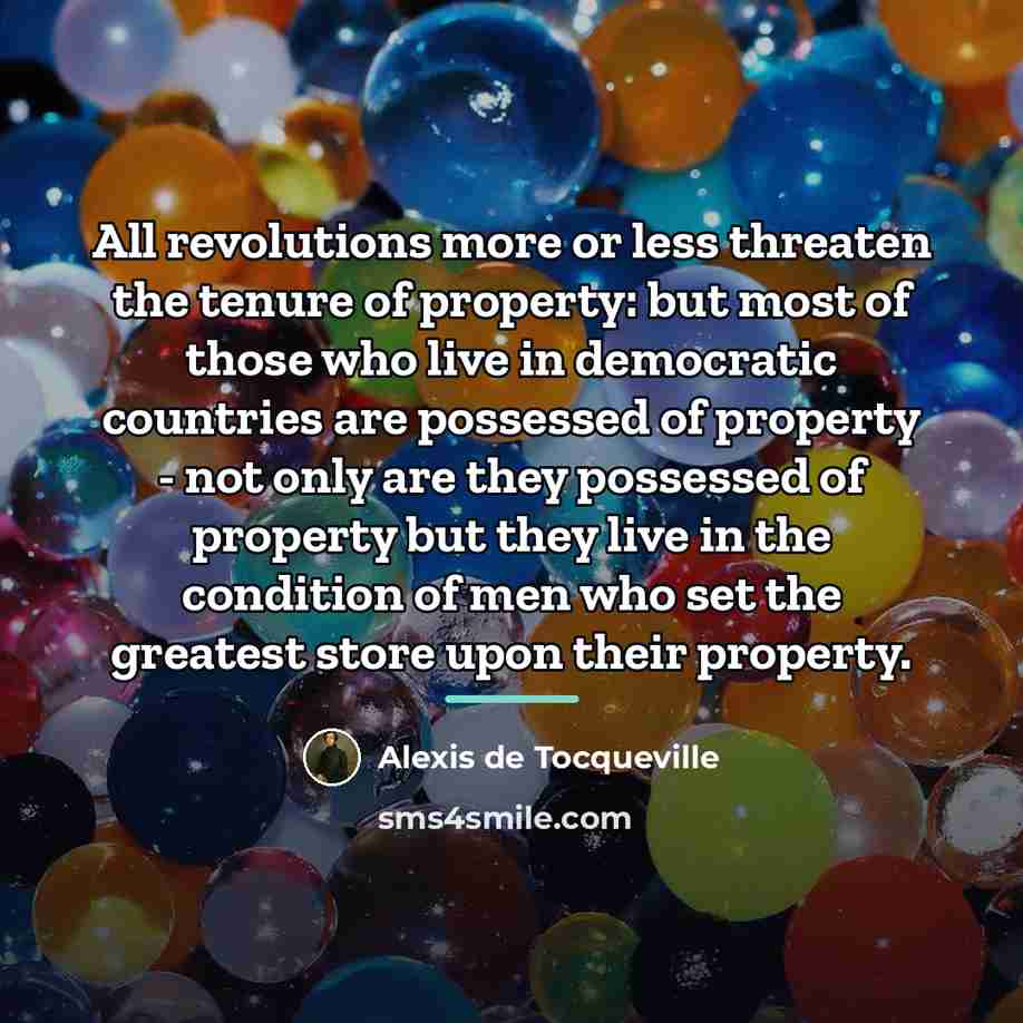 “All revolutions more or less threaten the tenure of property:…” quote by Alexis de Tocqueville