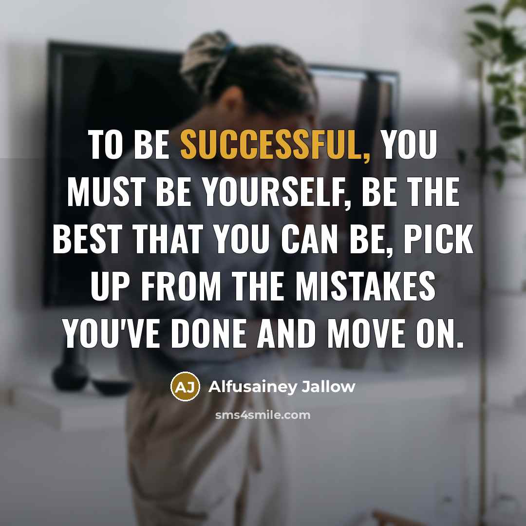 “To be successful, you must be yourself, be the best…” quote by Alfusainey Jallow