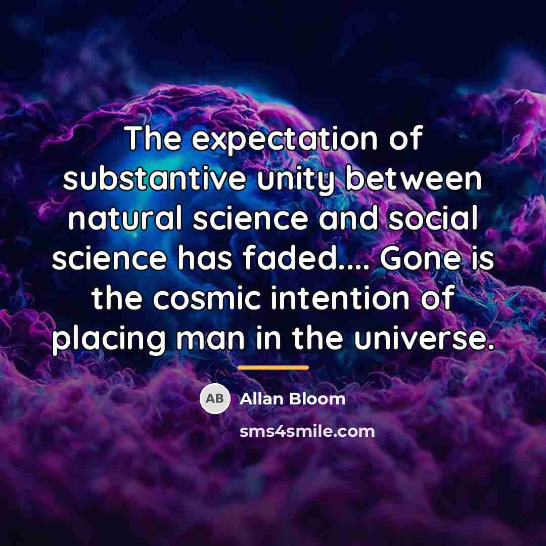 “The expectation of substantive unity between natural science and social…” quote by Allan Bloom