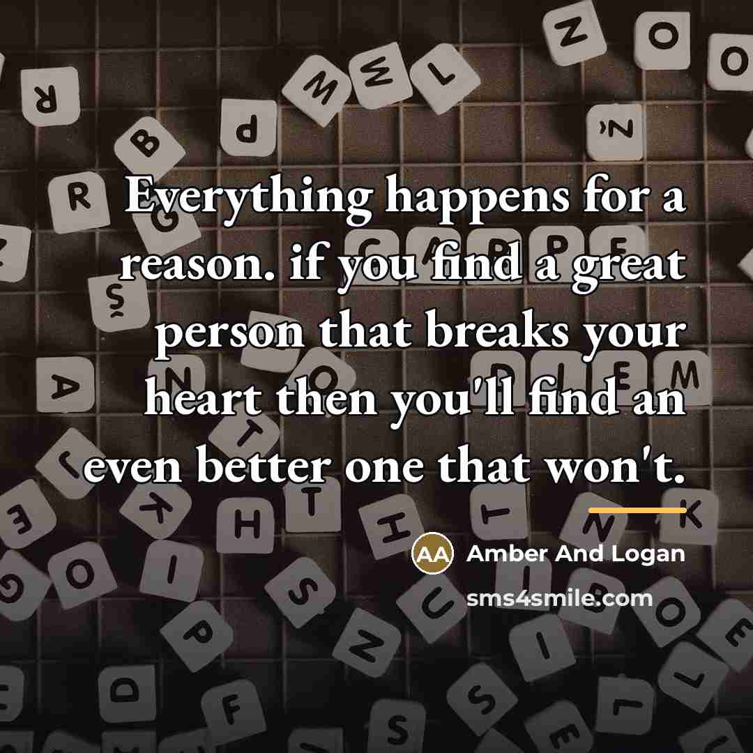 “Everything happens for a reason. if you find a great…” quote by Amber And Logan