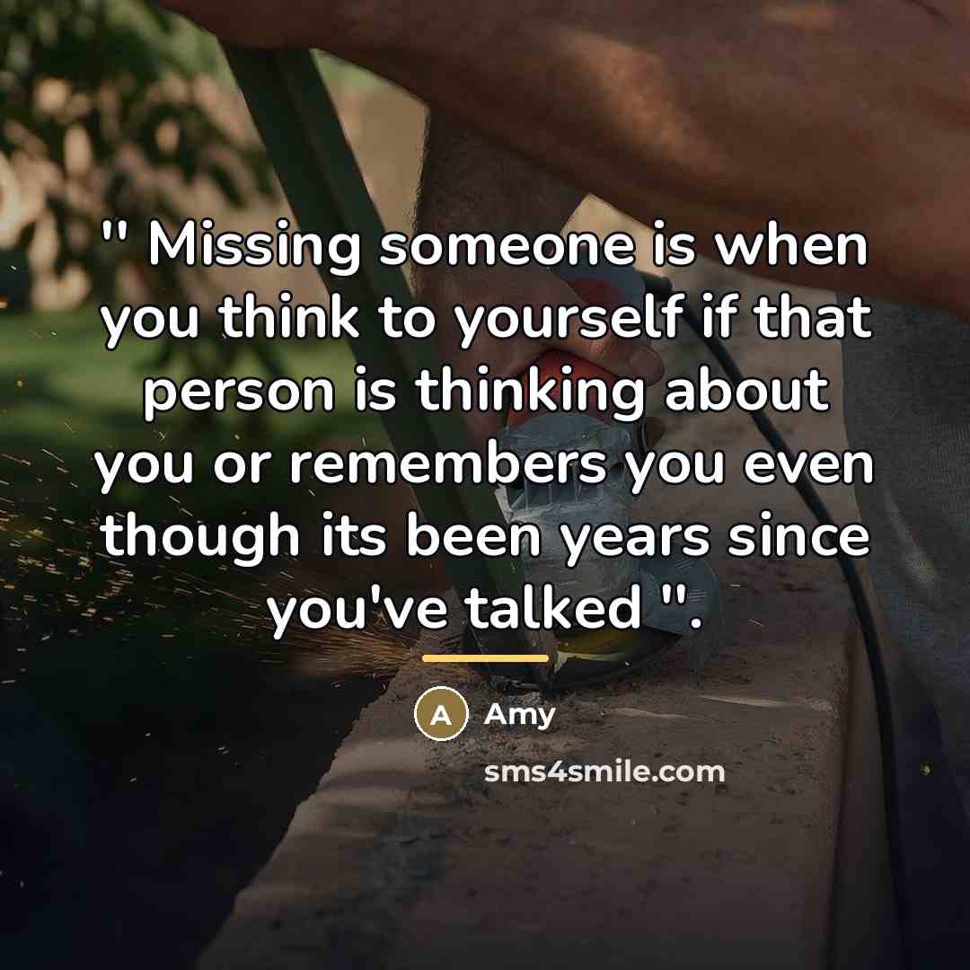 “'' Missing someone is when you think to yourself if…” quote by Amy