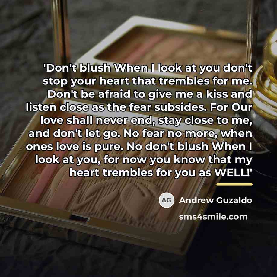 “'Don't blush When I look at you don't stop your…” quote by Andrew Guzaldo