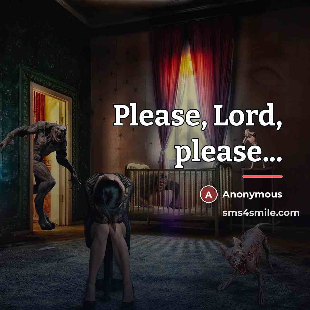 “Please, Lord, please...…” quote by Anonymous