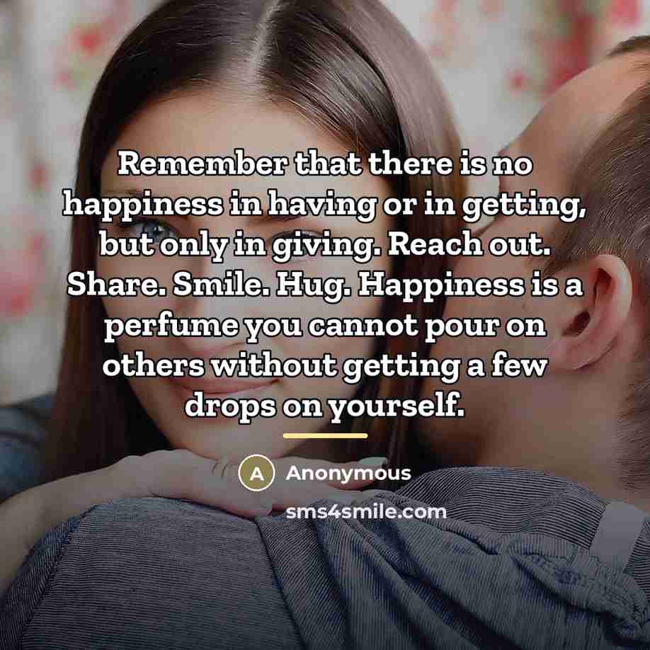 “Remember that there is no happiness in having or in…” quote by Anonymous