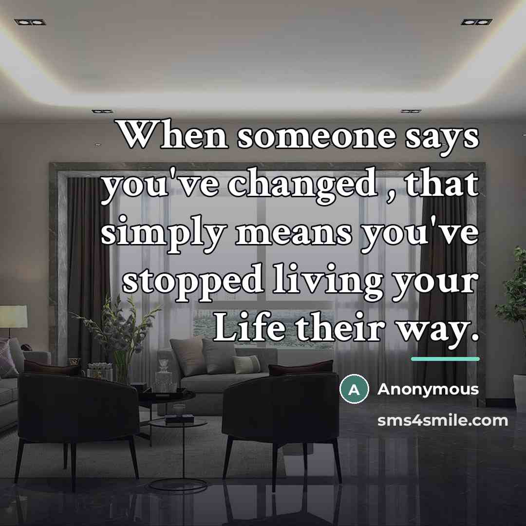 “When someone says you've changed , that simply means you've…” quote by Anonymous
