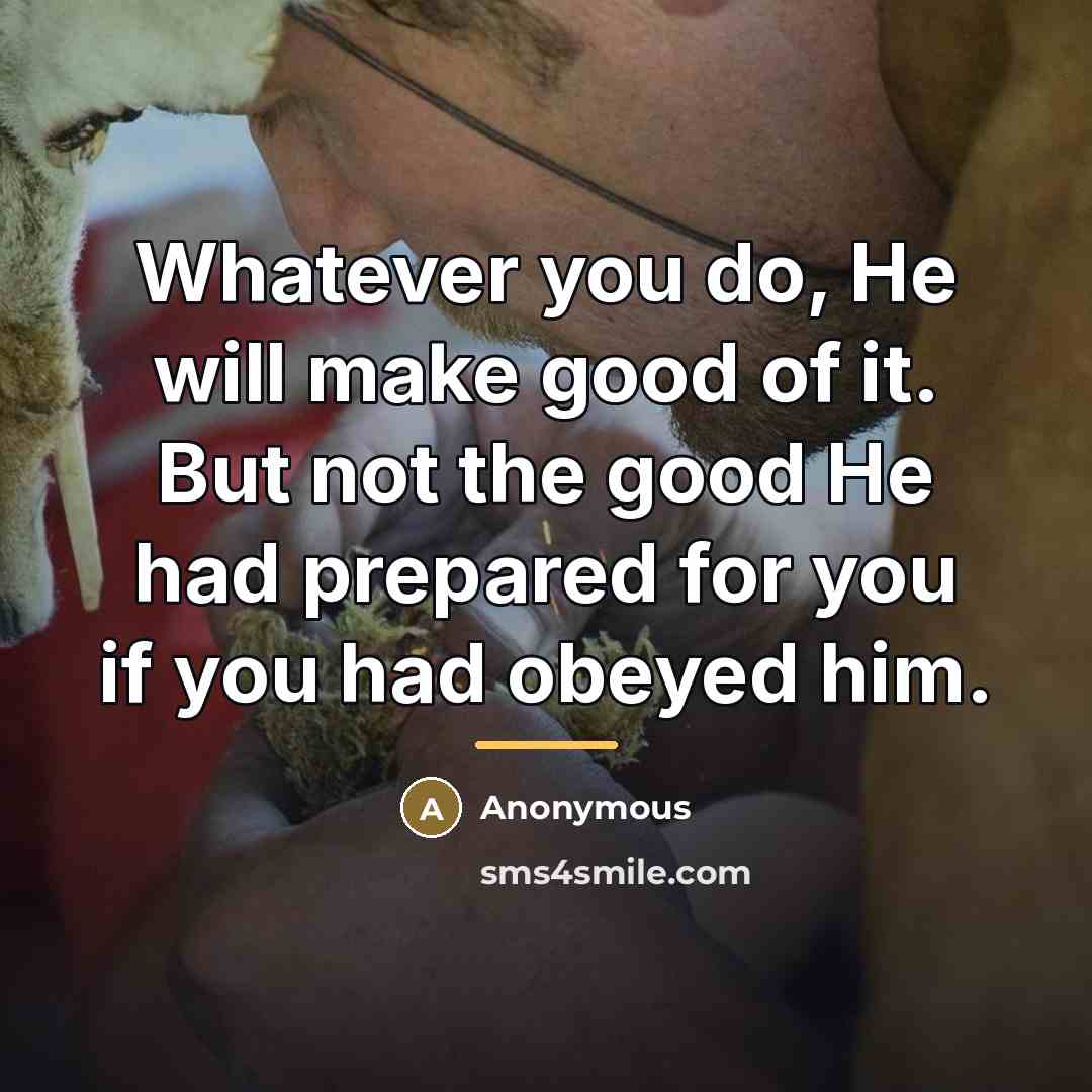 “Whatever you do, He will make good of it. But…” quote by Anonymous