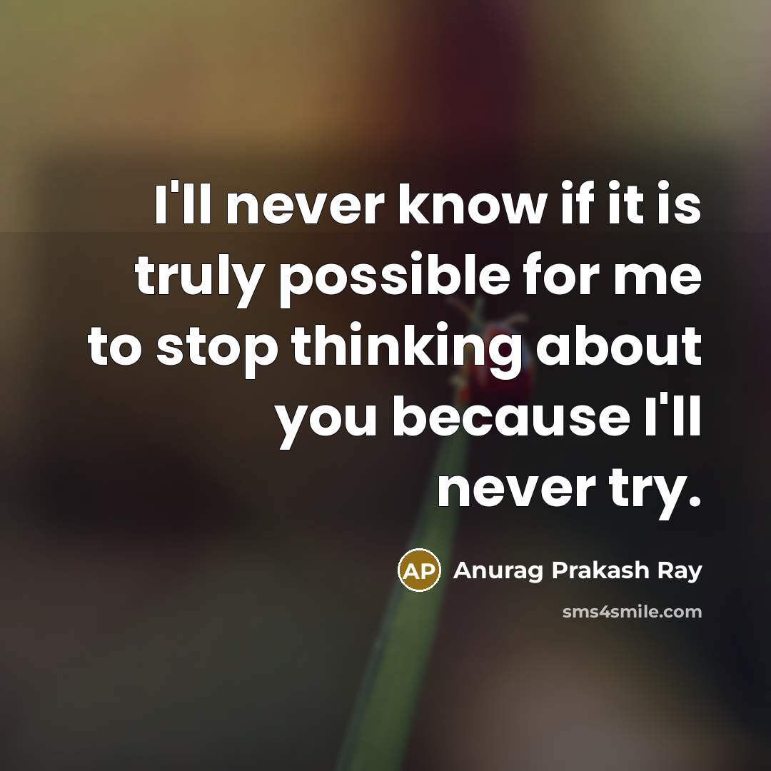 “I'll never know if it is truly possible for me…” quote by Anurag Prakash Ray