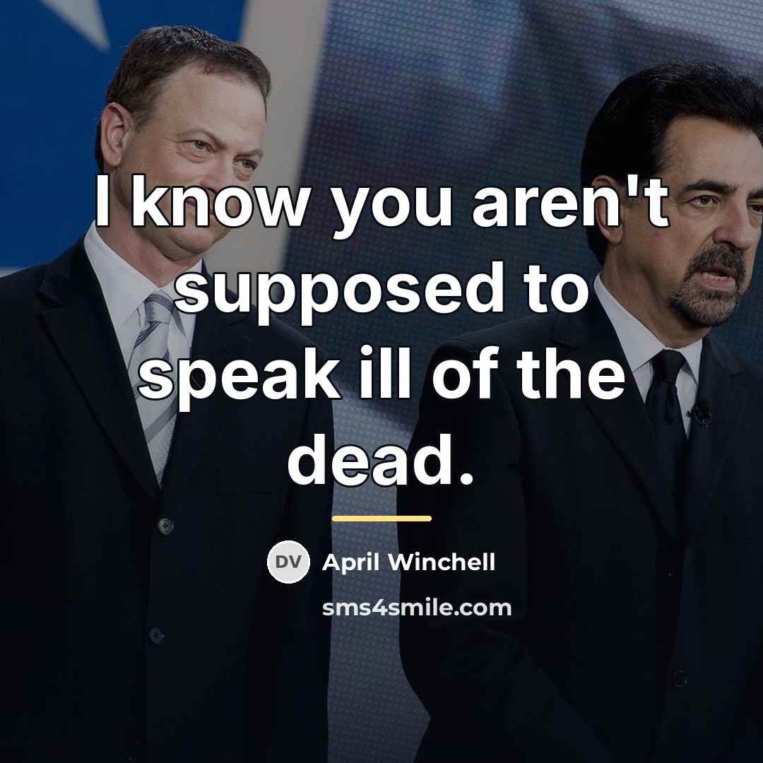 “I know you aren't supposed to speak ill of the…” quote by April Winchell