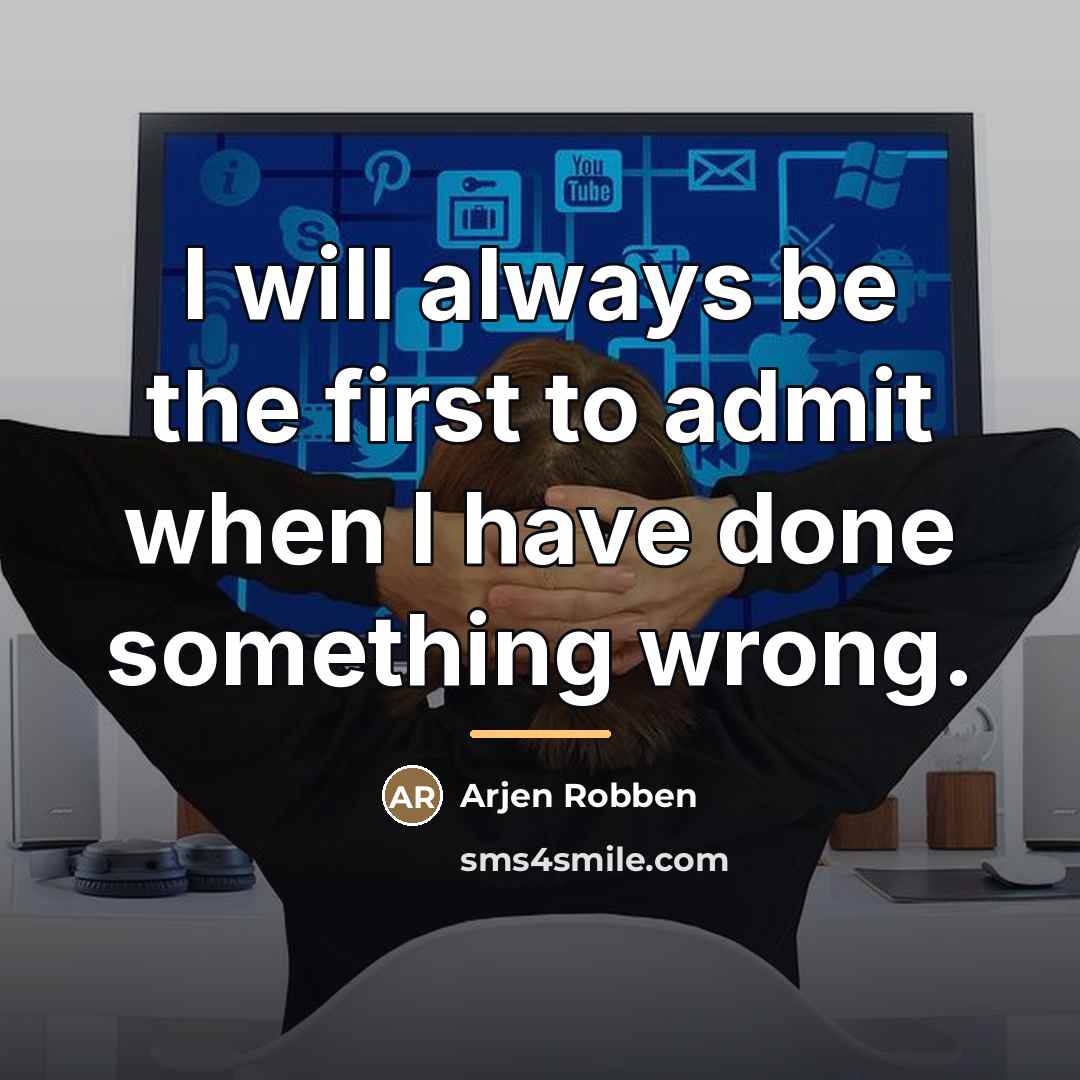 “I will always be the first to admit when I…” quote by Arjen Robben