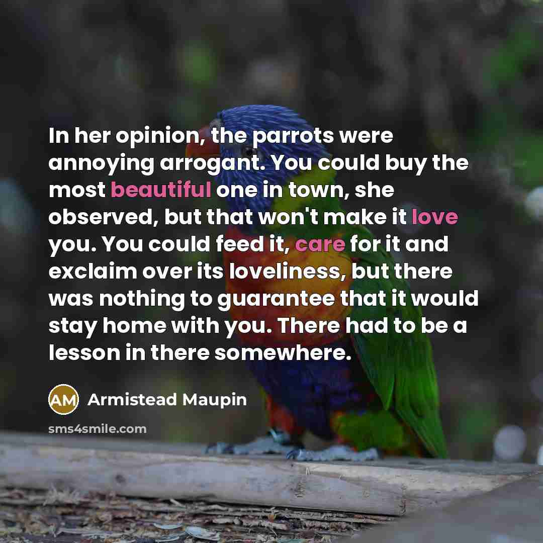 “In her opinion, the parrots were annoying arrogant. You could…” quote by Armistead Maupin