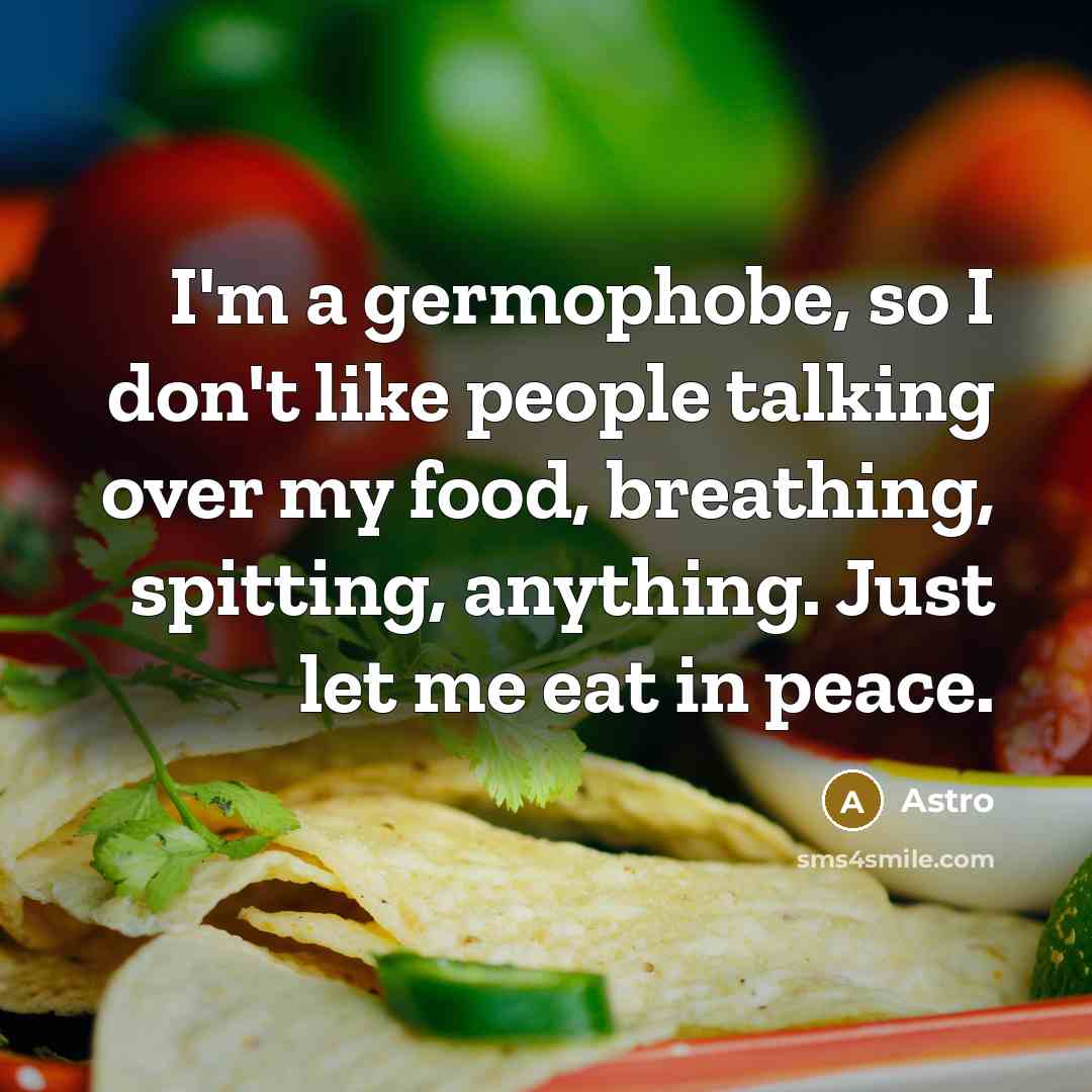 “I'm a germophobe, so I don't like people talking over…” quote by Astro