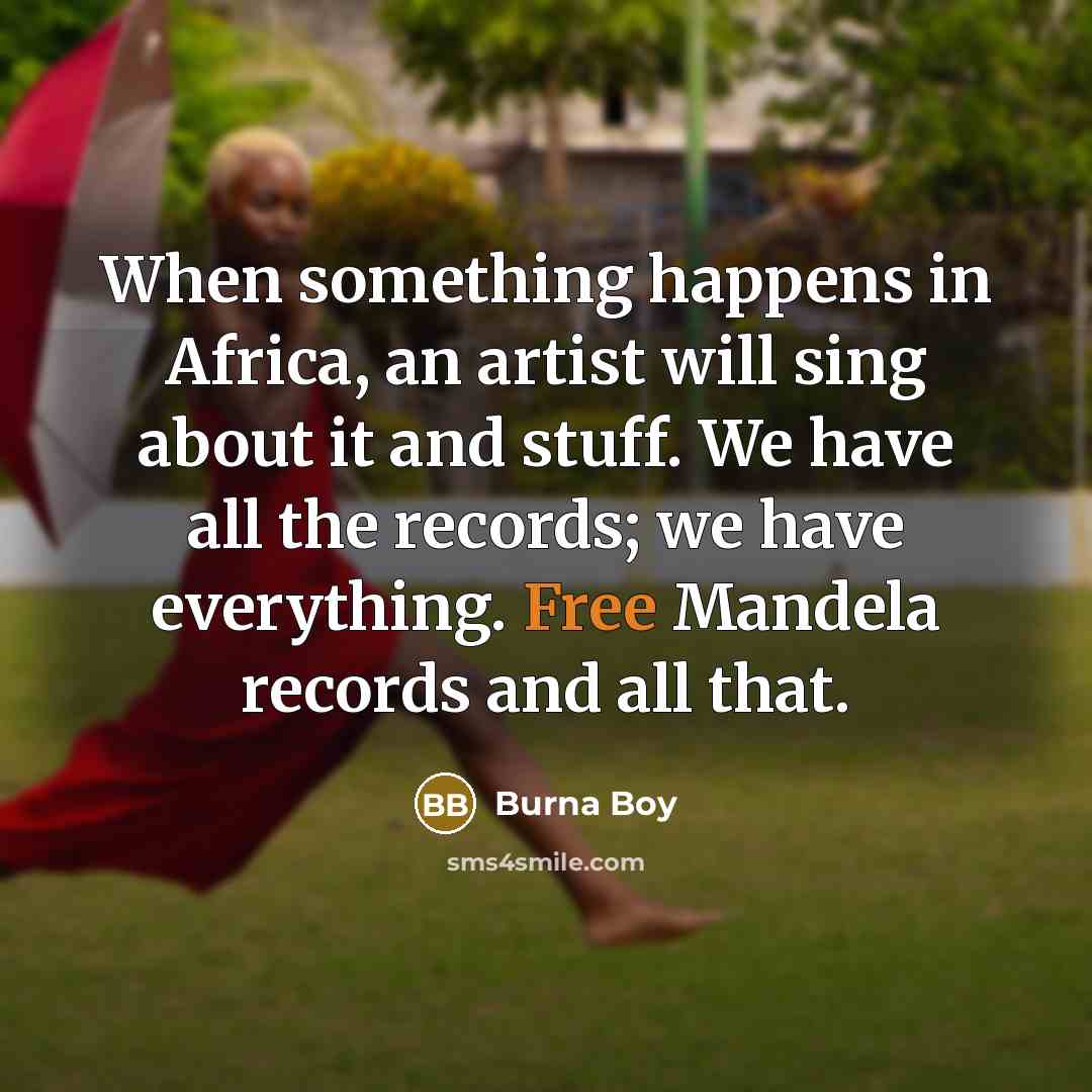 “When something happens in Africa, an artist will sing about…” quote by Burna Boy
