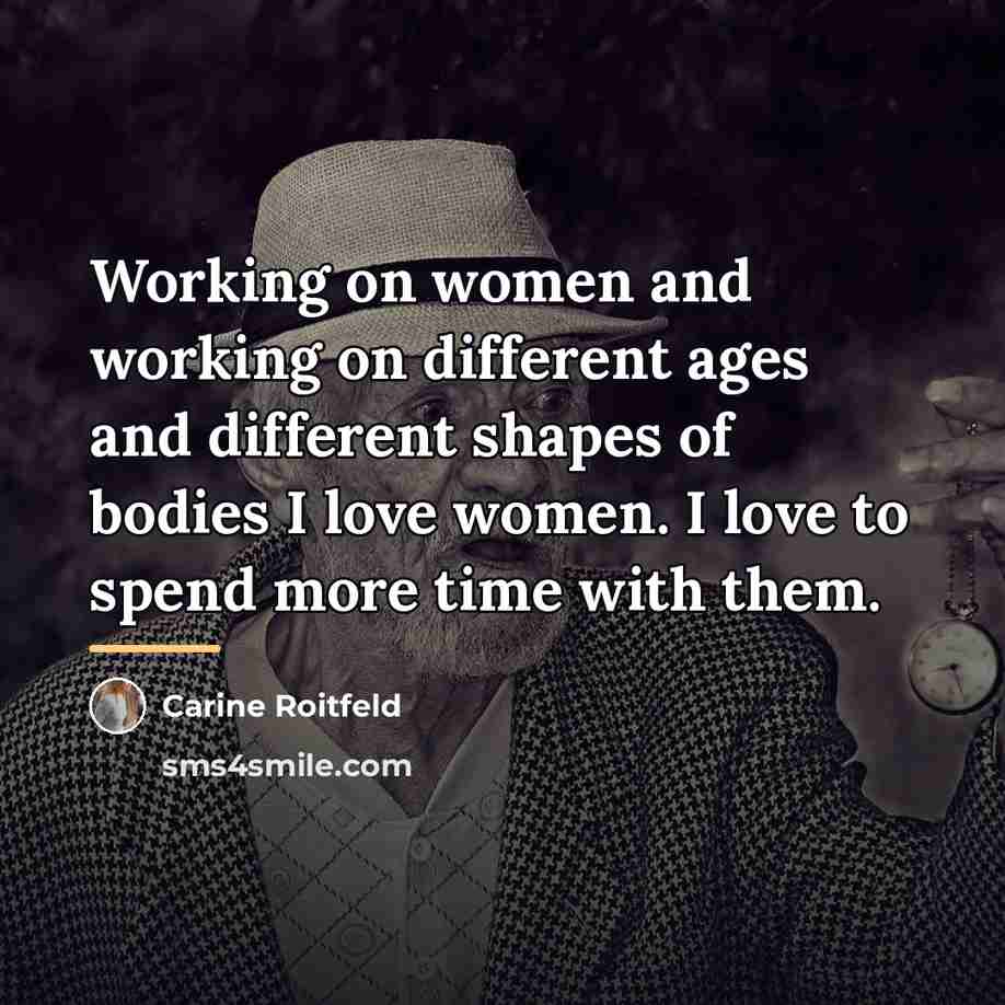 “Working on women and working on different ages and different…” quote by Carine Roitfeld