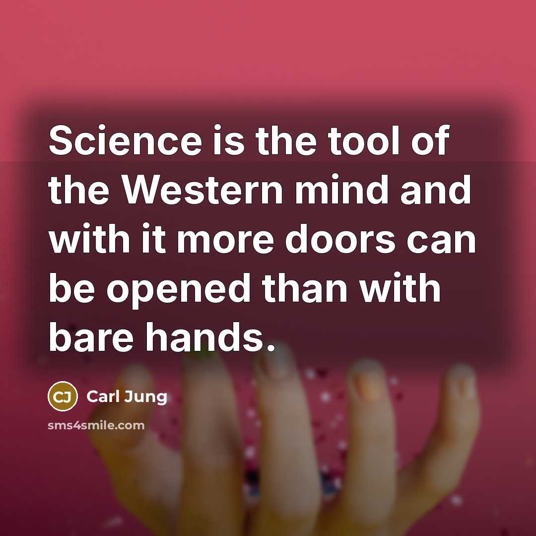 “Science is the tool of the Western mind and with…” quote by Carl Jung