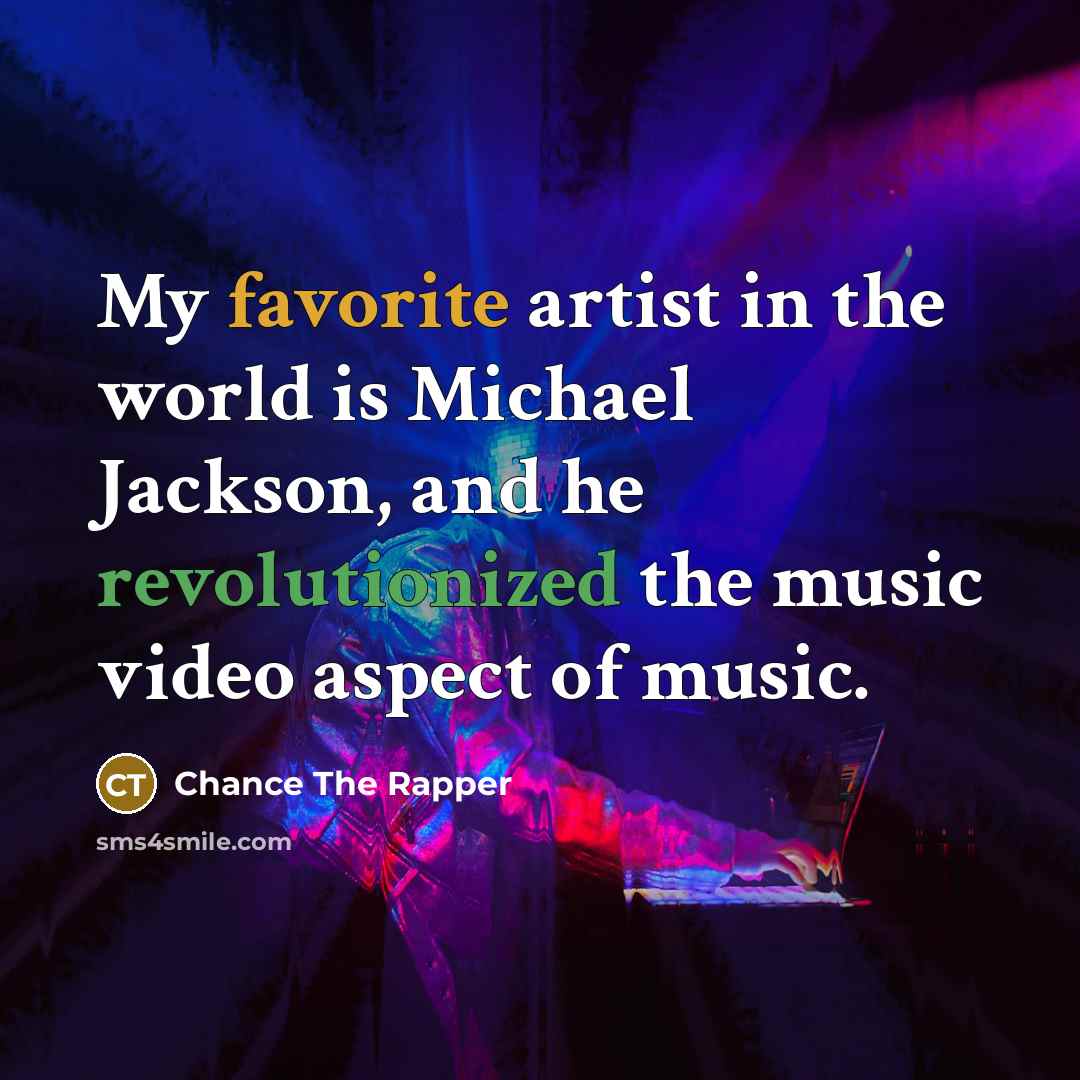 “My favorite artist in the world is Michael Jackson, and…” quote by Chance the Rapper