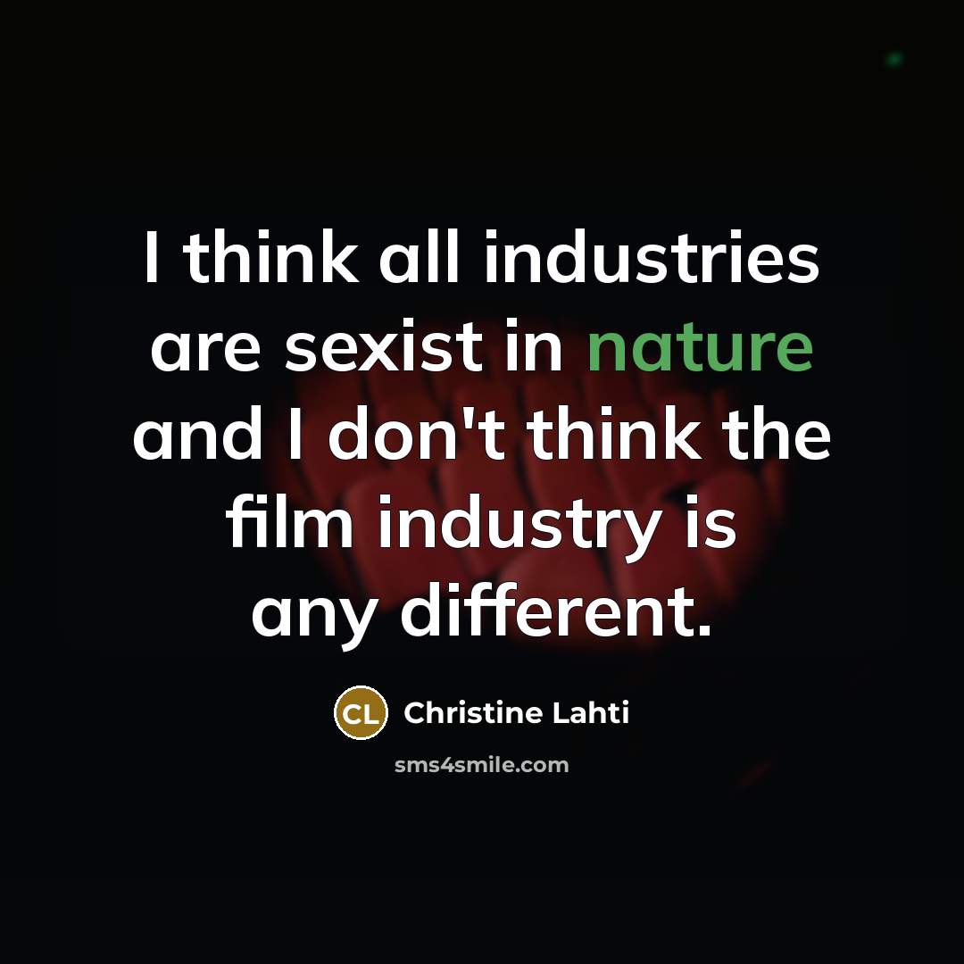 “I think all industries are sexist in nature and I…” quote by Christine Lahti