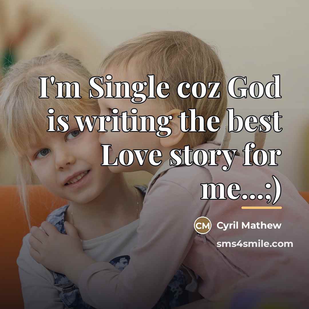 “I'm Single coz God is writing the best Love story…” quote by Cyril Mathew