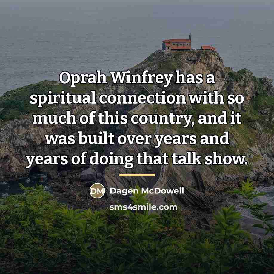 “Oprah Winfrey has a spiritual connection with so much of…” quote by Dagen McDowell
