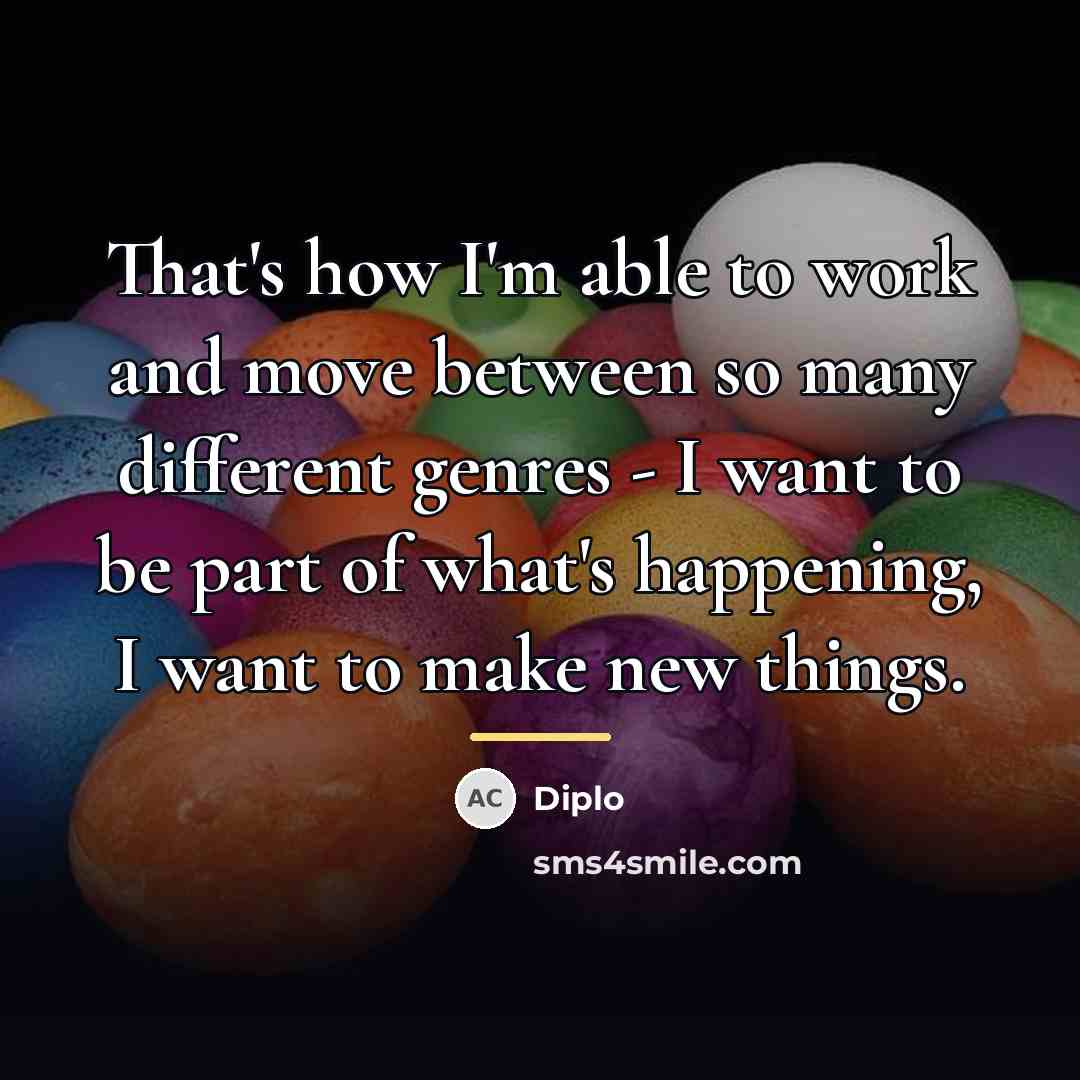 “That's how I'm able to work and move between so…” quote by Diplo