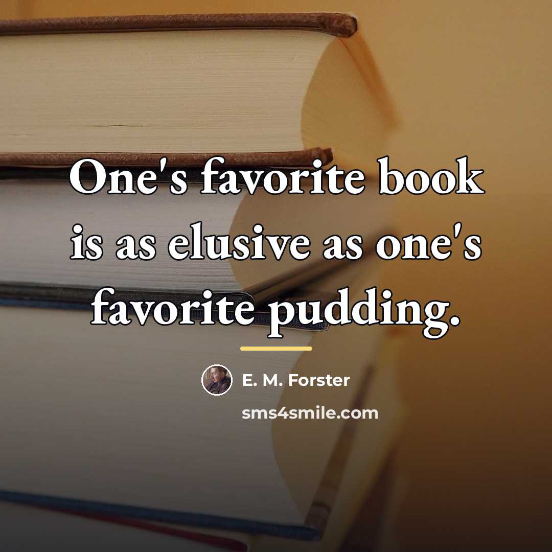 “One's favorite book is as elusive as one's favorite pudding.…” quote by E. M. Forster