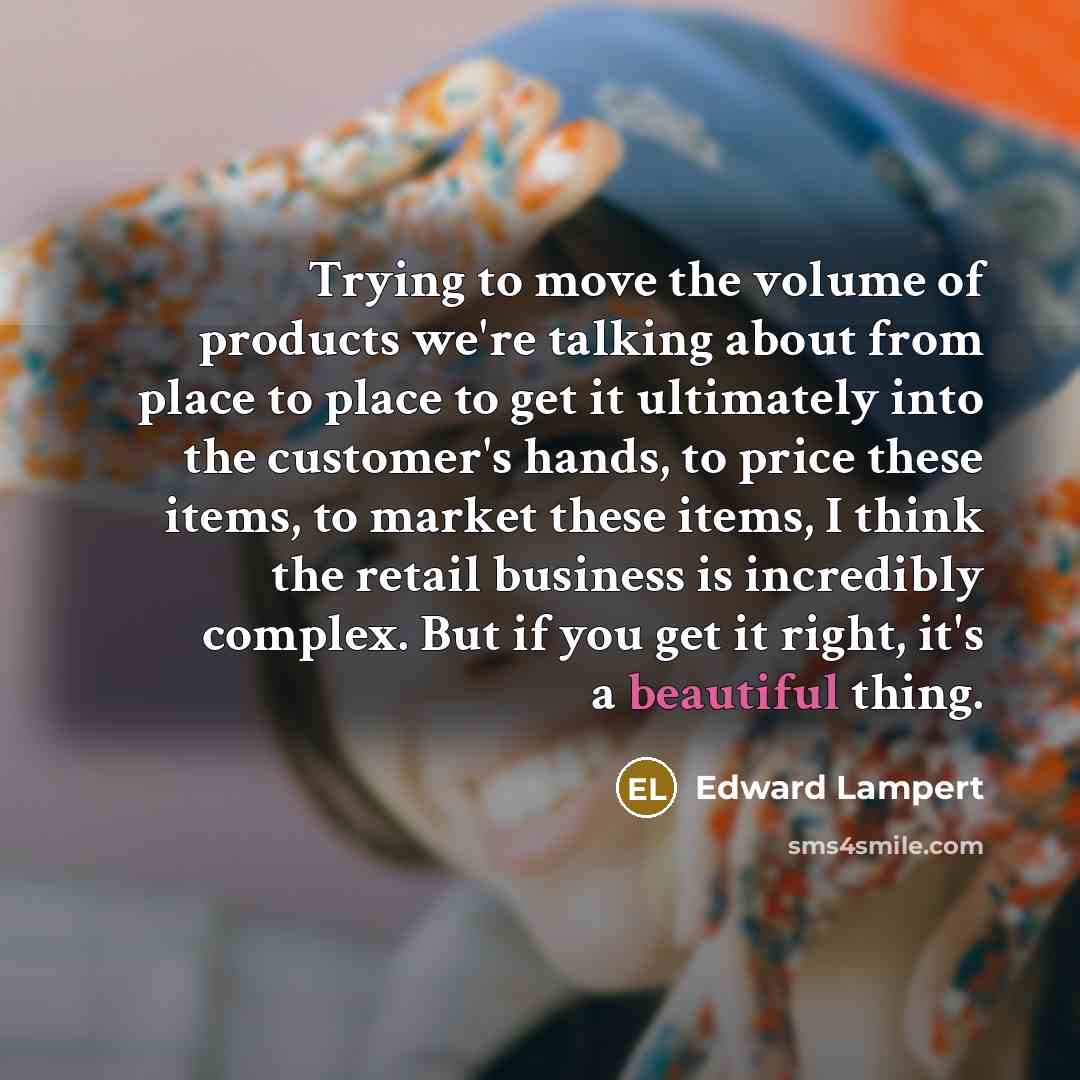 “Trying to move the volume of products we're talking about…” quote by Edward Lampert