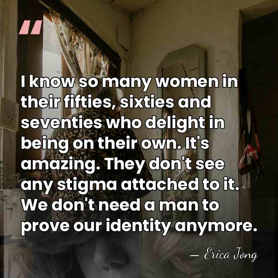I know so many women in their fifties, sixties and seventies who&hellip; - Erica Jong