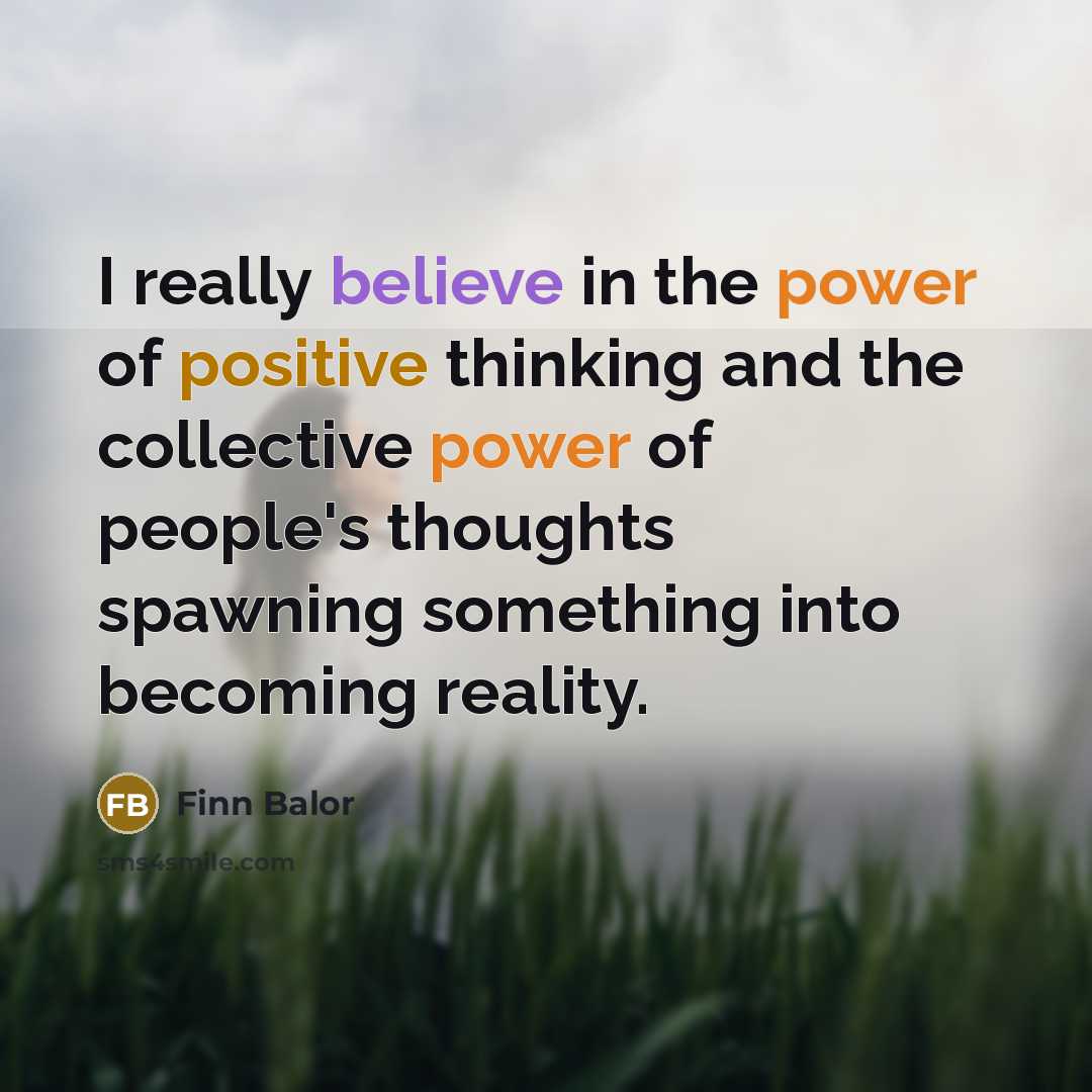 “I really believe in the power of positive thinking and…” quote by Finn Balor