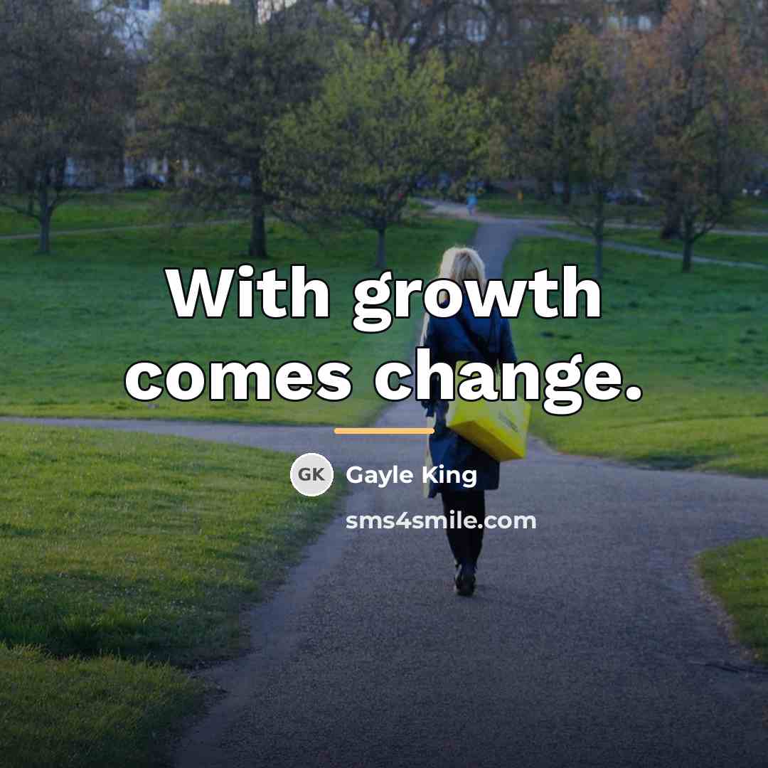 “With growth comes change.…” quote by Gayle King