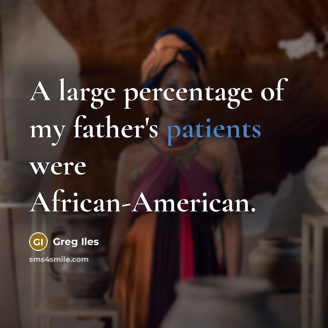 “A large percentage of my father's patients were African-American.…” quote by Greg Iles