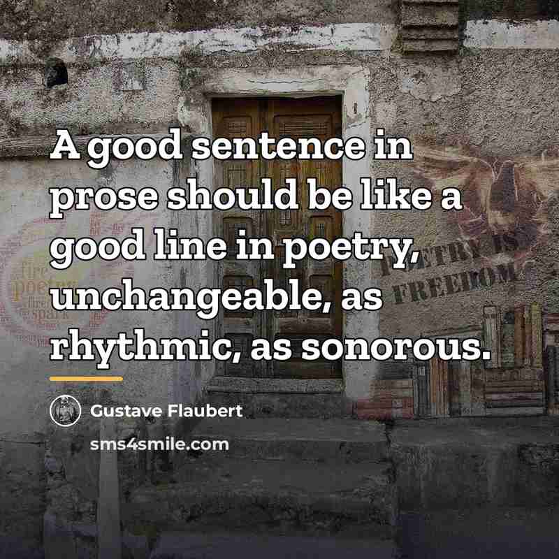 “A good sentence in prose should be like a good…” quote by Gustave Flaubert