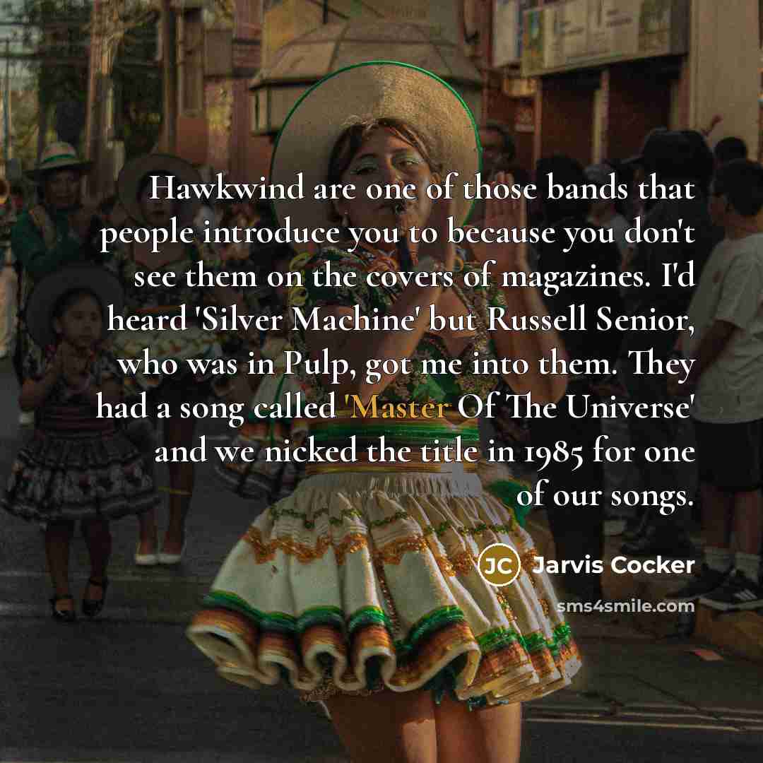 “Hawkwind are one of those bands that people introduce you…” quote by Jarvis Cocker
