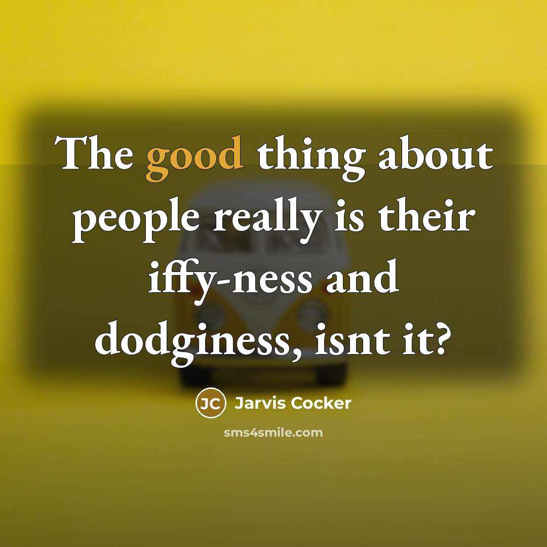 “The good thing about people really is their iffy-ness and…” quote by Jarvis Cocker