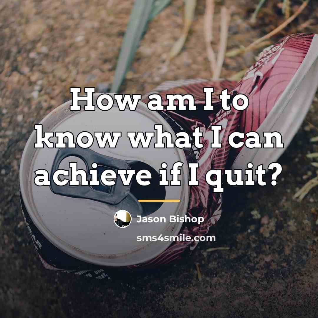 “How am I to know what I can achieve if…” quote by Jason Bishop
