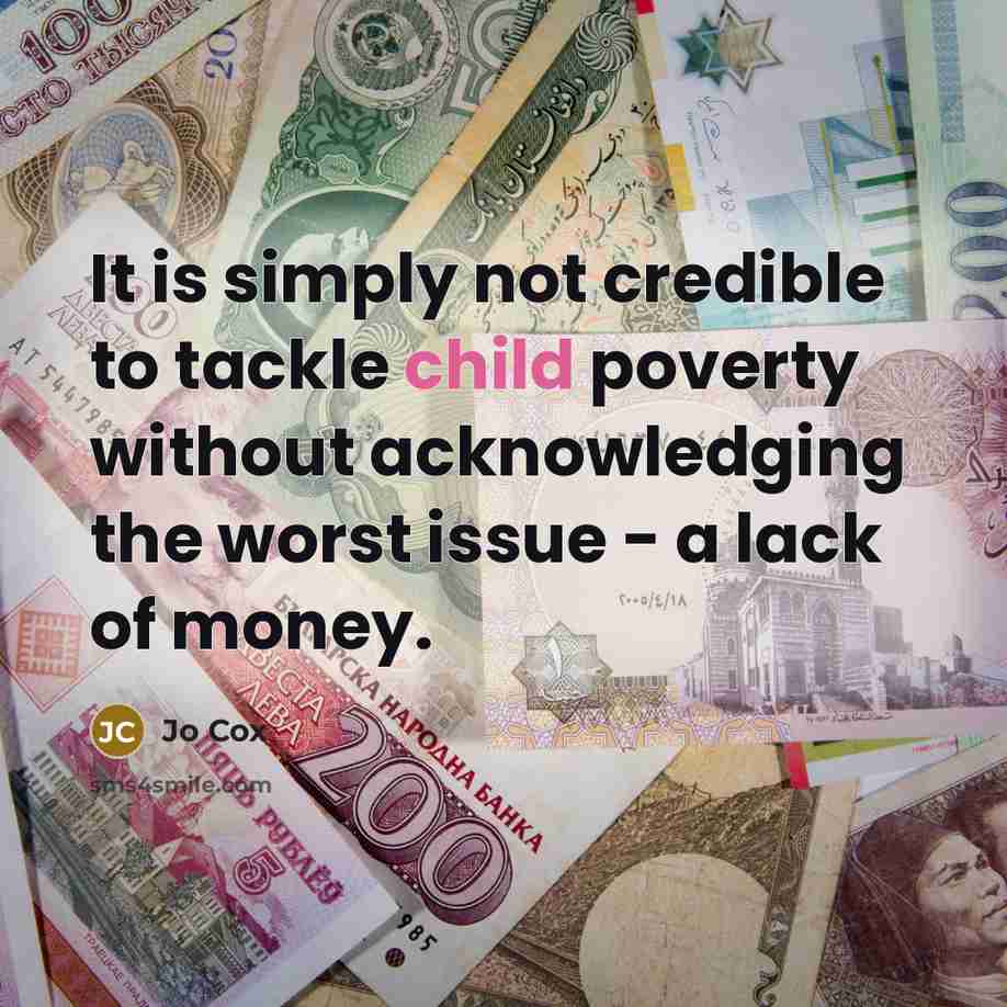 “It is simply not credible to tackle child poverty without…” quote by Jo Cox