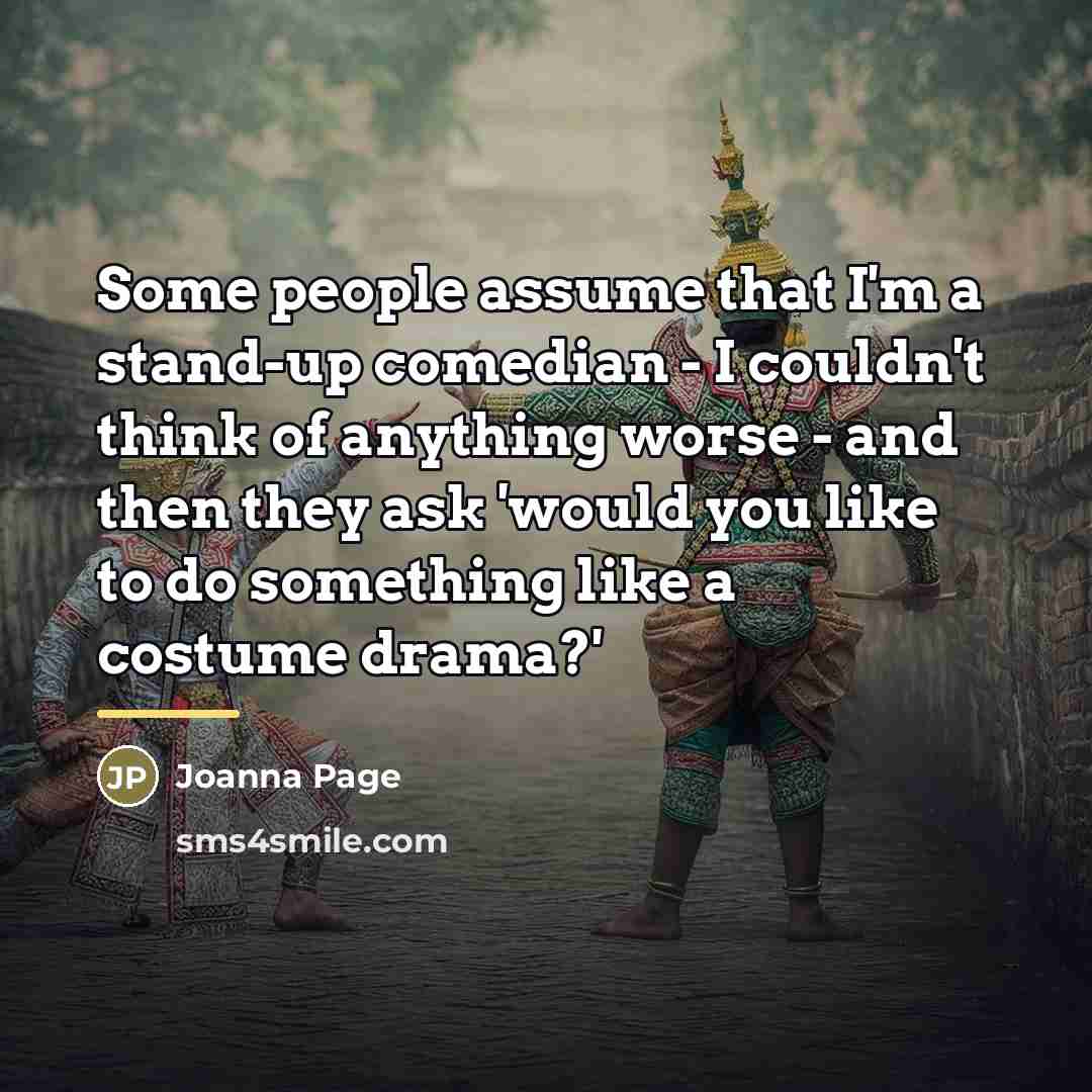 “Some people assume that I'm a stand-up comedian - I…” quote by Joanna Page
