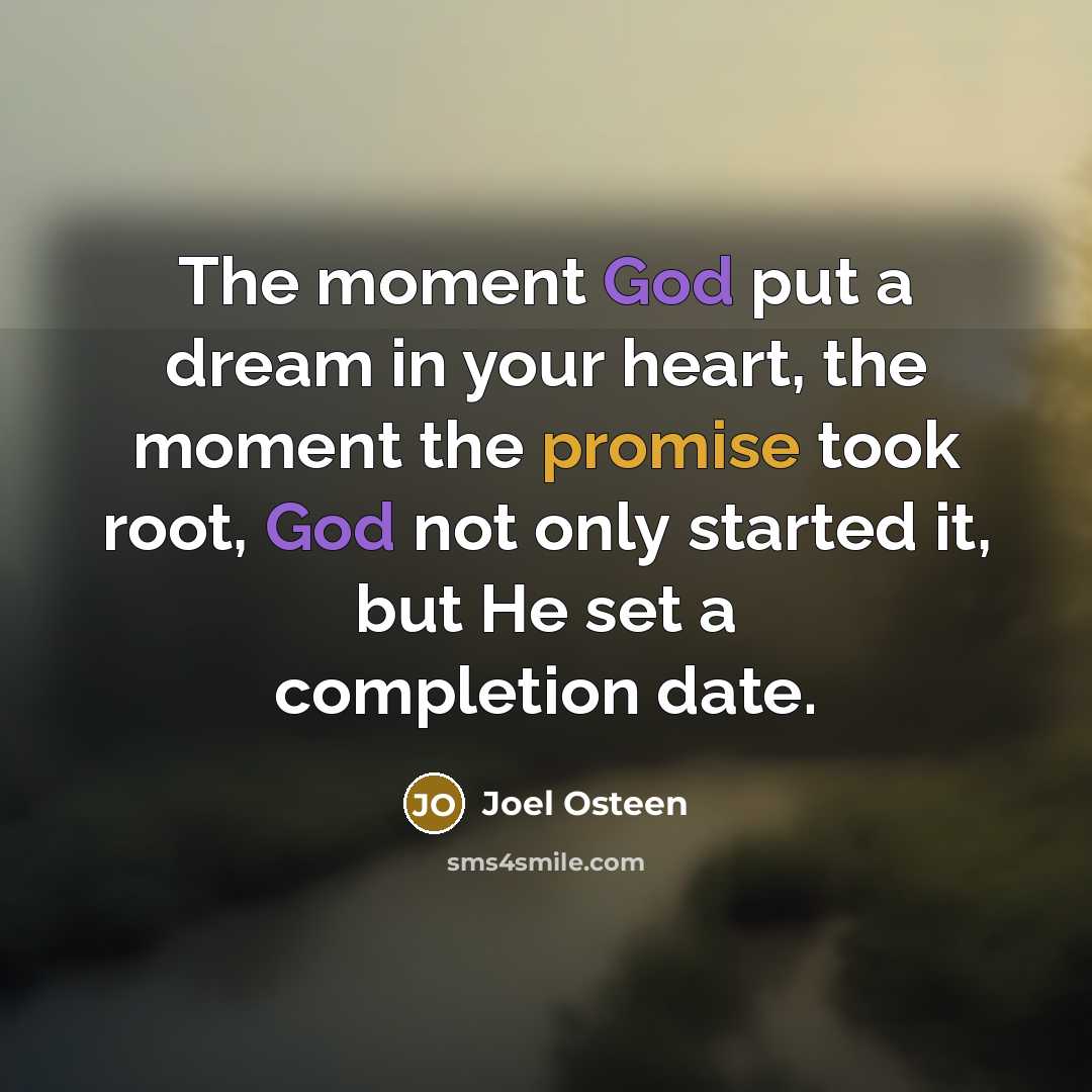 “The moment God put a dream in your heart, the…” quote by Joel Osteen