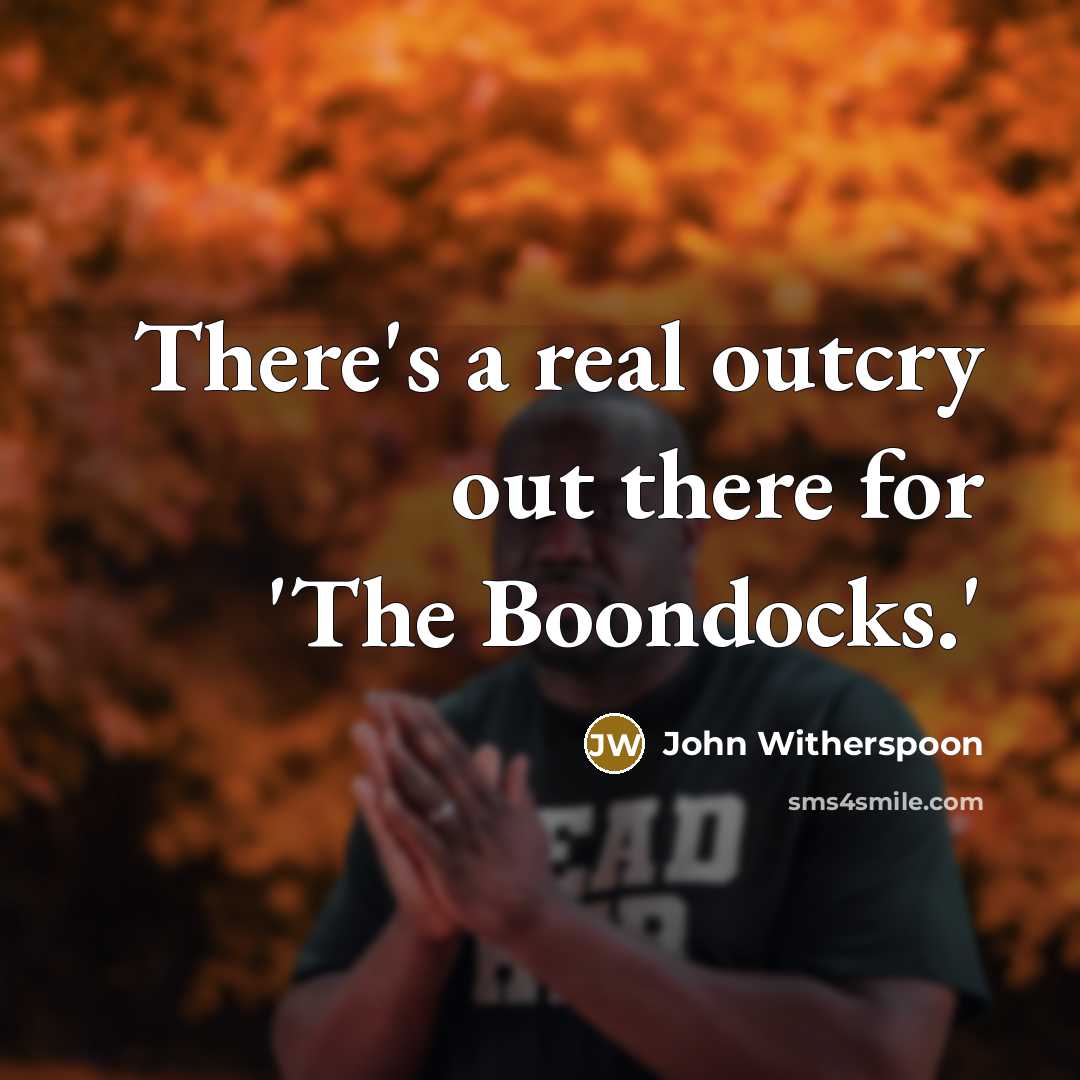 “There's a real outcry out there for 'The Boondocks.'” quote by John Witherspoon
