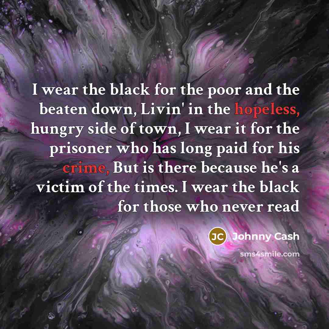 “I wear the black for the poor and the beaten…” quote by Johnny Cash